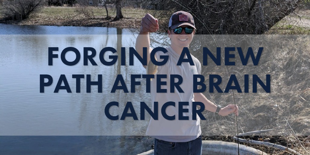 Forging a New Path After Brain Cancer