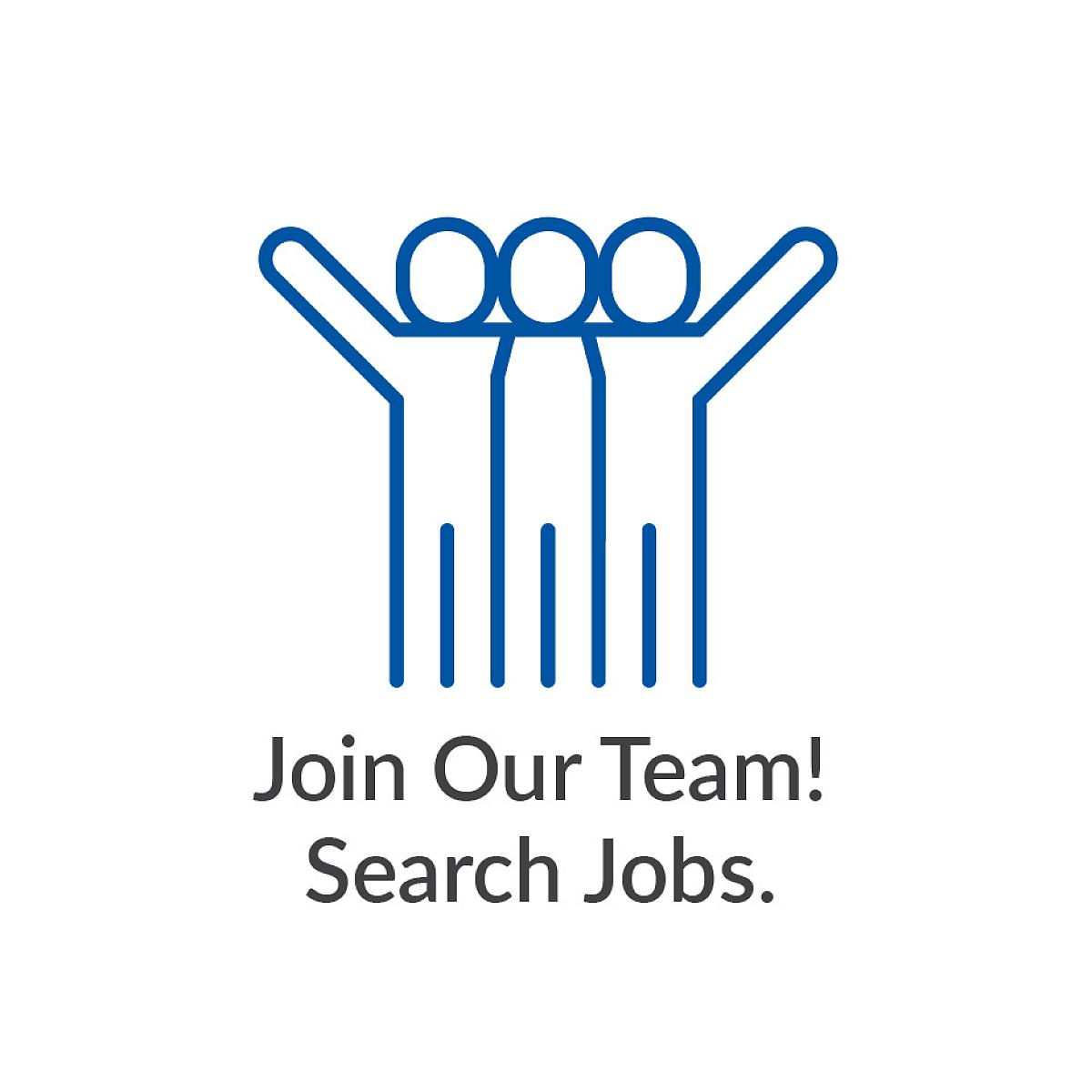 Join Our Team! Search Jobs.