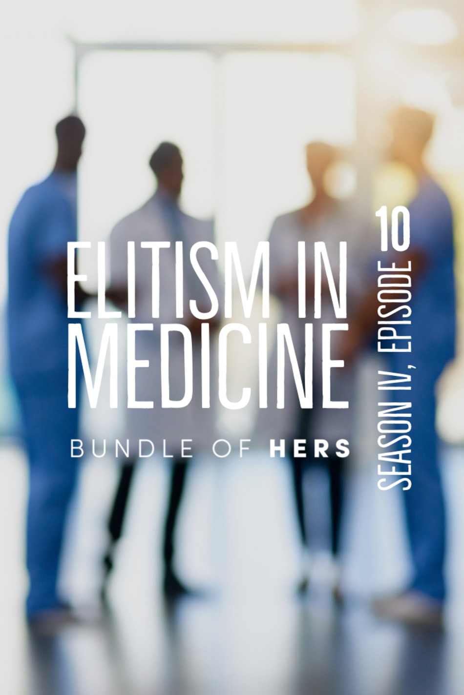 S4E10: Elitism in Medicine